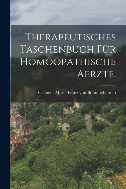 Therapeutisches Taschenbuch für homöopathische Aerzte. Therapeutisches Taschenbuch für homöopathische Aerzte.