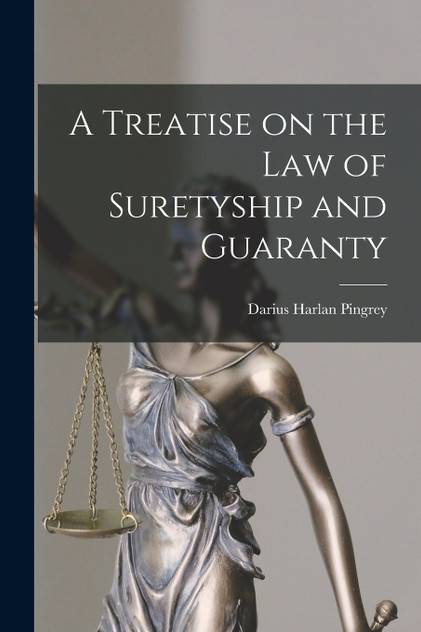 A Treatise on the Law of Suretyship and Guaranty