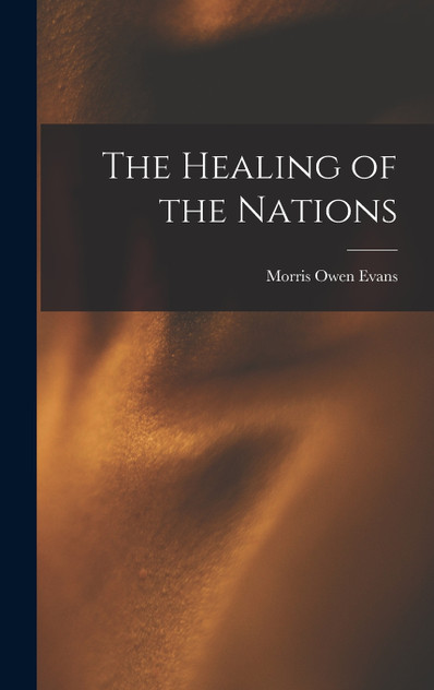 The Healing of the Nations The Healing of the Nations