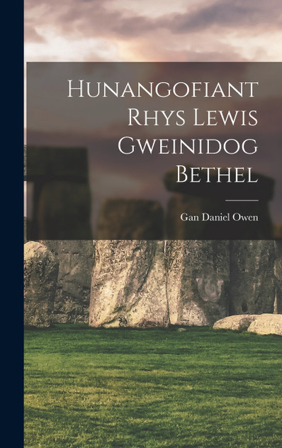 Hunangofiant Rhys Lewis Gweinidog Bethel Hunangofiant Rhys Lewis Gweinidog Bethel