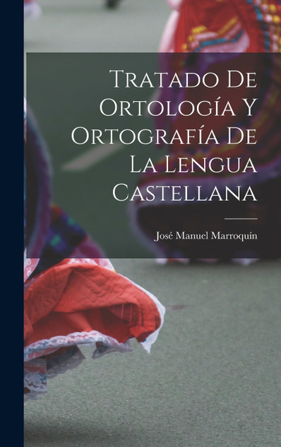 Tratado De Ortología Y Ortografía De La Lengua Castellana Tratado De Ortología Y Ortografía De La Lengua Castellana