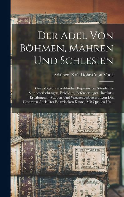 Der Adel Von Böhmen, Mähren Und Schlesien Der Adel Von Böhmen, Mähren Und Schlesien