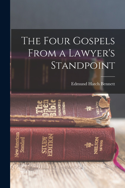 The Four Gospels From a Lawyer's Standpoint