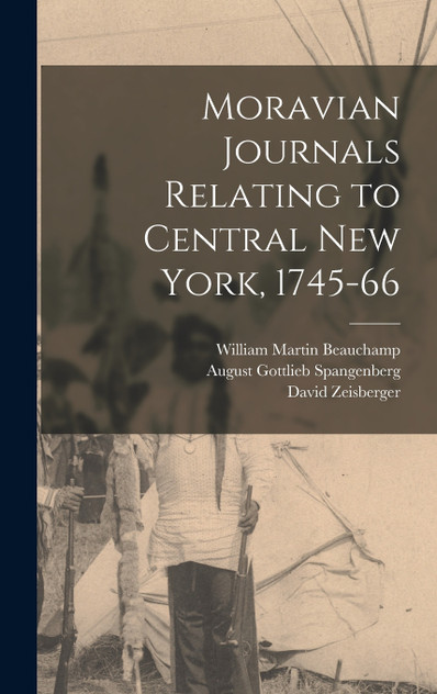 Moravian Journals Relating to Central New York, 1745-66 Moravian Journals Relating to Central New York, 1745-66