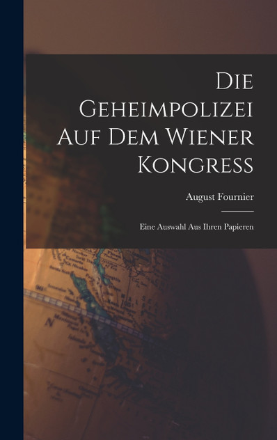 Die Geheimpolizei auf dem Wiener Kongress
