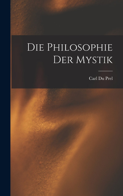 Die Philosophie Der Mystik Die Philosophie Der Mystik