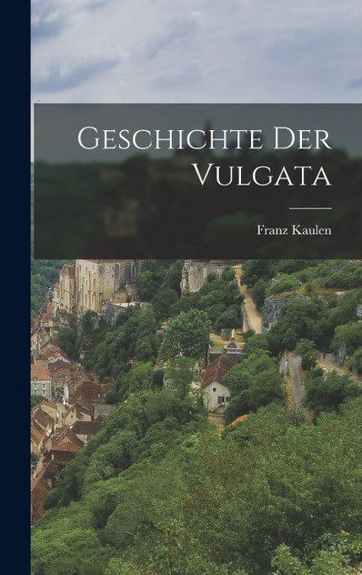 Geschichte Der Vulgata Geschichte Der Vulgata