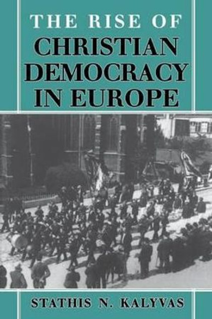 The Rise of Christian Democracy in Europe The Rise of Christian Democracy in Europe