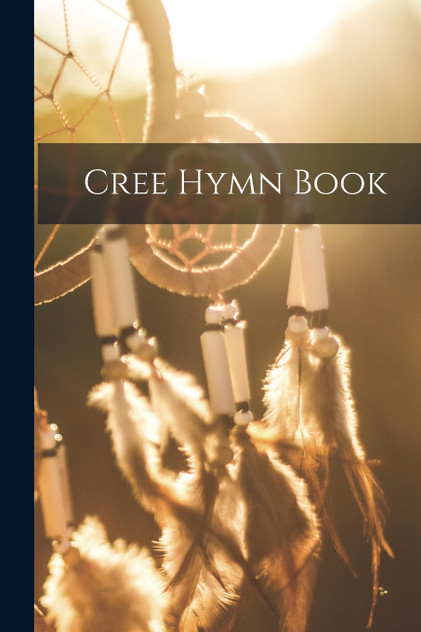 Cree Hymn Book Cree Hymn Book
