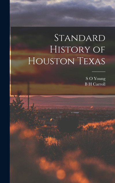 Standard History of Houston Texas Standard History of Houston Texas