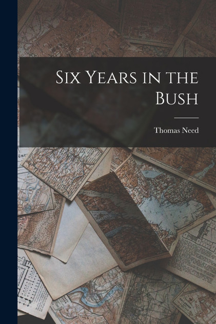Six Years in the Bush Six Years in the Bush