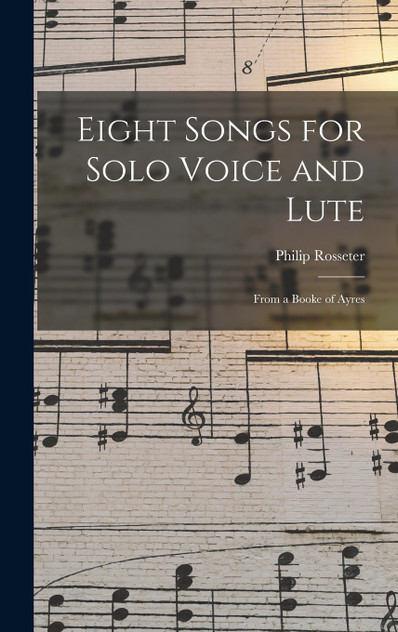 Eight Songs for Solo Voice and Lute Eight Songs for Solo Voice and Lute