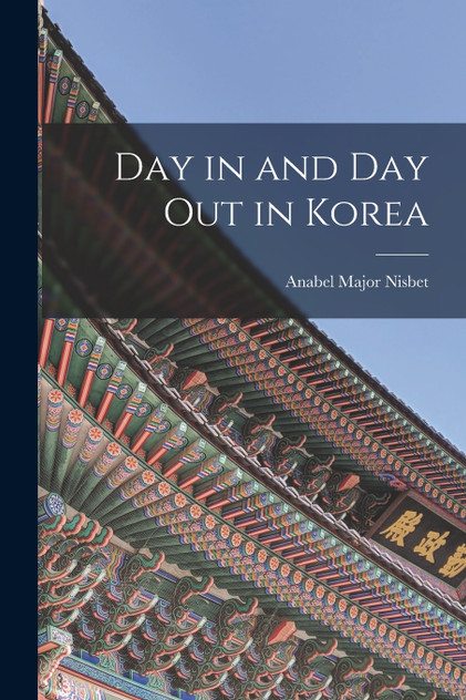 Day in and Day Out in Korea Day in and Day Out in Korea