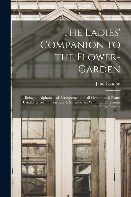 The Ladies' Companion to the Flower-Garden The Ladies' Companion to the Flower-Garden
