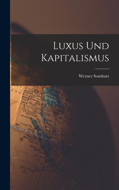 Luxus und Kapitalismus Luxus und Kapitalismus