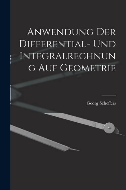 Anwendung der Differential- und Integralrechnung auf Geometrie Anwendung der Differential- und Integralrechnung auf Geometrie