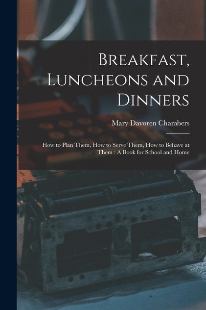 Breakfast, Luncheons and Dinners Breakfast, Luncheons and Dinners