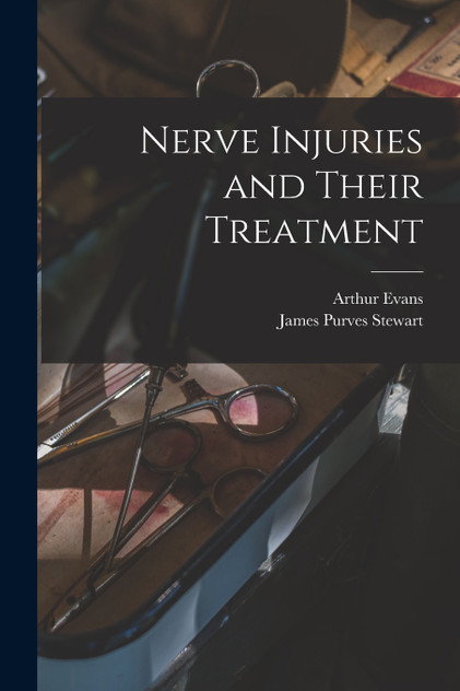 Nerve Injuries and Their Treatment Nerve Injuries and Their Treatment