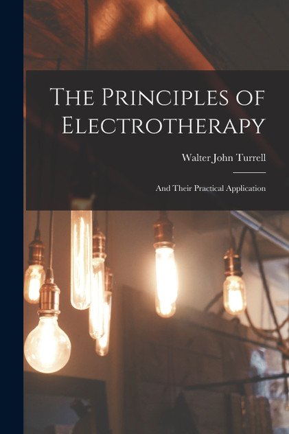 The Principles of Electrotherapy The Principles of Electrotherapy