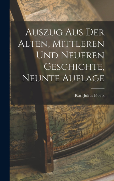 Auszug aus der alten, mittleren und neueren Geschichte, Neunte Auflage