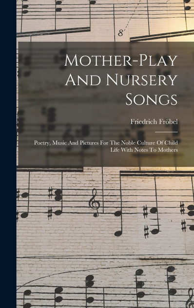 Mother-play And Nursery Songs Mother-play And Nursery Songs