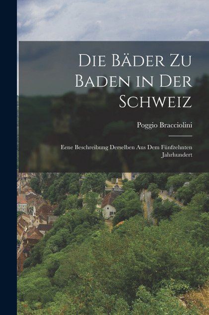 Die Bäder zu Baden in der Schweiz Die Bäder zu Baden in der Schweiz