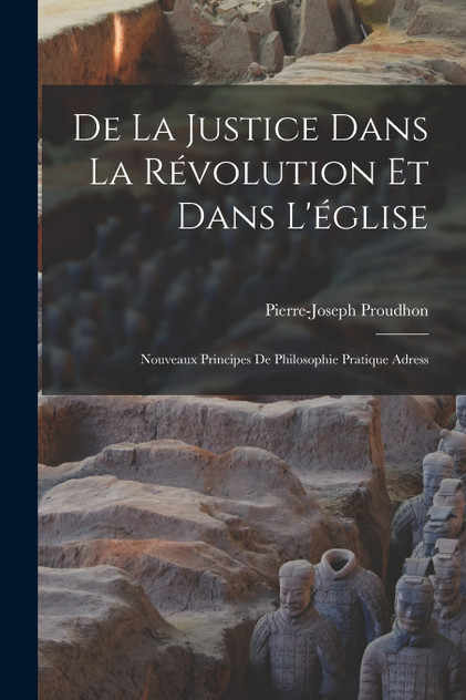 De la justice dans la révolution et dans l'église