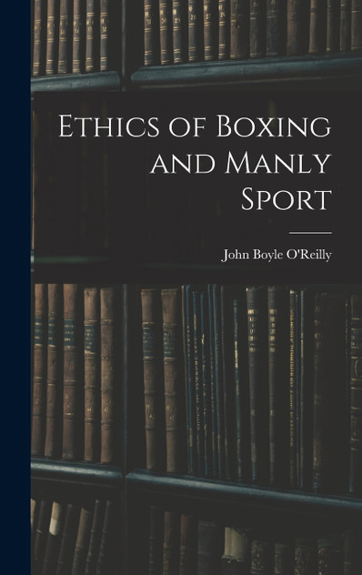 Ethics of Boxing and Manly Sport Ethics of Boxing and Manly Sport