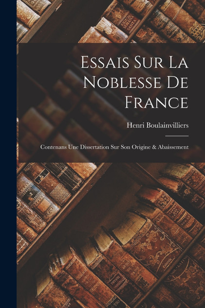 Essais Sur La Noblesse De France Essais Sur La Noblesse De France