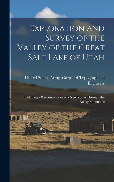 Exploration and Survey of the Valley of the Great Salt Lake of Utah Exploration and Survey of the Valley of the Great Salt Lake of Utah