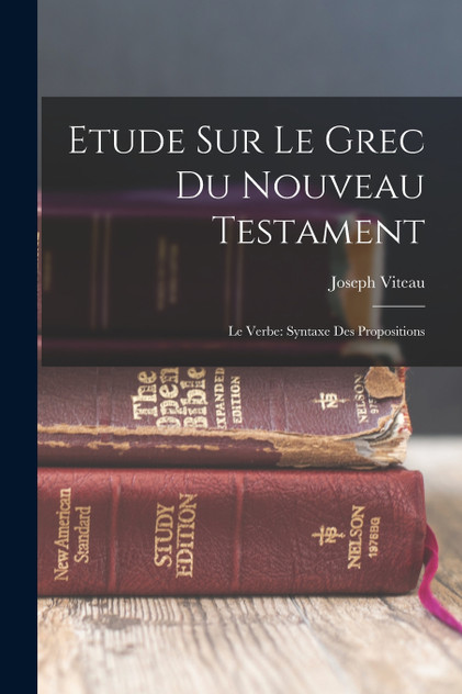 Etude Sur Le Grec Du Nouveau Testament Etude Sur Le Grec Du Nouveau Testament