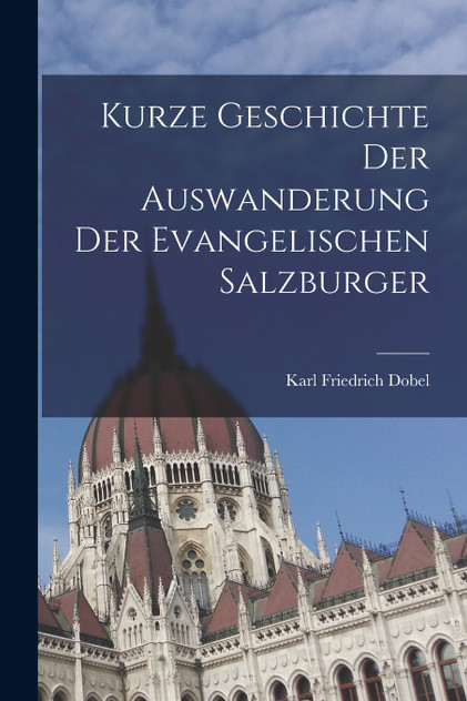 Kurze Geschichte Der Auswanderung Der Evangelischen Salzburger Kurze Geschichte Der Auswanderung Der Evangelischen Salzburger