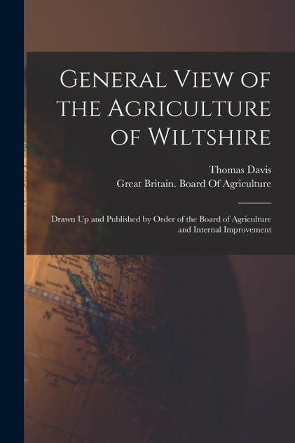 General View of the Agriculture of Wiltshire General View of the Agriculture of Wiltshire