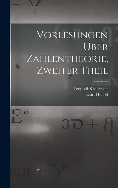 Vorlesungen Über Zahlentheorie, Zweiter Theil Vorlesungen Über Zahlentheorie, Zweiter Theil