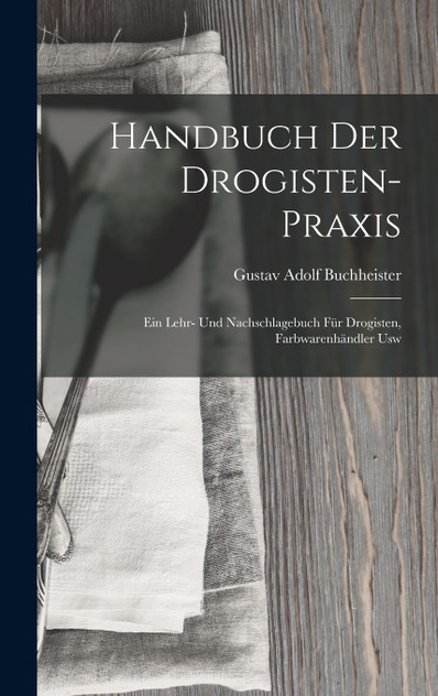 Handbuch Der Drogisten-Praxis Handbuch Der Drogisten-Praxis