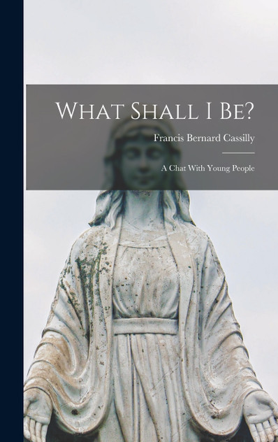 What Shall I be? What Shall I be?