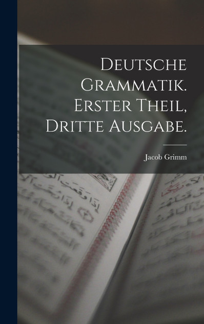Deutsche Grammatik. Erster Theil, Dritte Ausgabe.