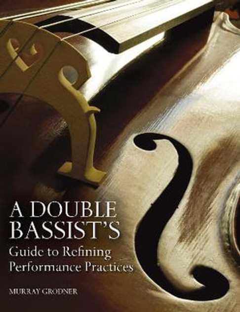 A Double Bassist's Guide to Refining Performance Practices A Double Bassist's Guide to Refining Performance Practices