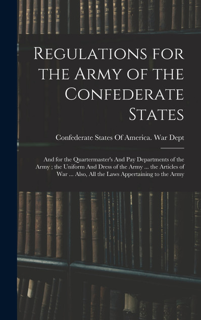 Regulations for the Army of the Confederate States Regulations for the Army of the Confederate States