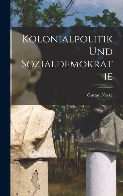 Kolonialpolitik und Sozialdemokratie Kolonialpolitik und Sozialdemokratie