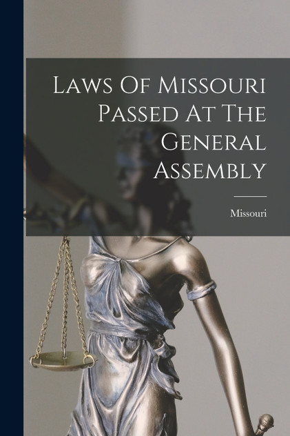 Laws Of Missouri Passed At The General Assembly Laws Of Missouri Passed At The General Assembly