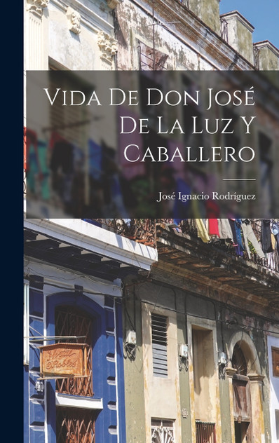 Vida De Don José De La Luz Y Caballero Vida De Don José De La Luz Y Caballero