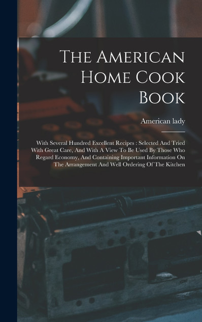 The American Home Cook Book The American Home Cook Book