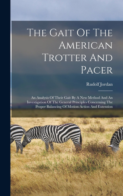 The Gait Of The American Trotter And Pacer The Gait Of The American Trotter And Pacer