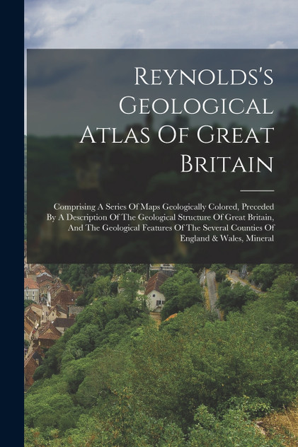 Reynolds's Geological Atlas Of Great Britain