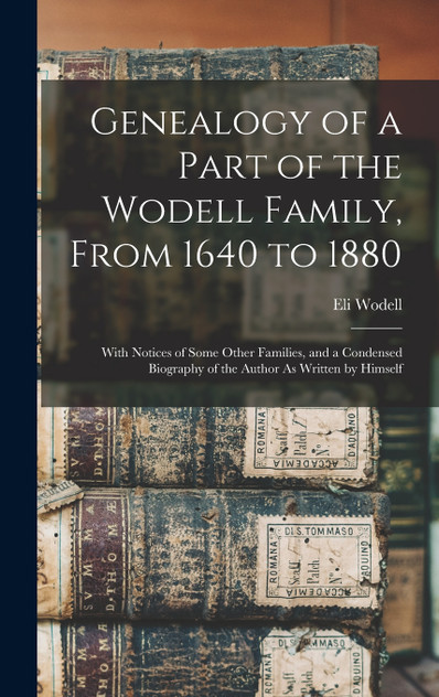 Genealogy of a Part of the Wodell Family, From 1640 to 1880 Genealogy of a Part of the Wodell Family, From 1640 to 1880