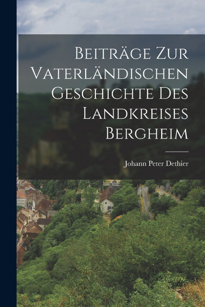 Beiträge Zur Vaterländischen Geschichte Des Landkreises Bergheim Beiträge Zur Vaterländischen Geschichte Des Landkreises Bergheim