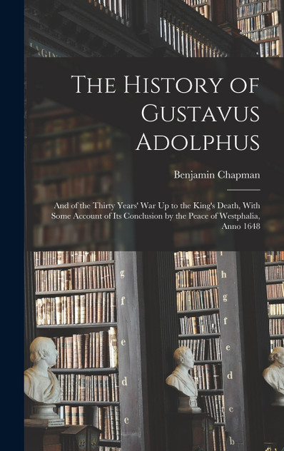 The History of Gustavus Adolphus The History of Gustavus Adolphus