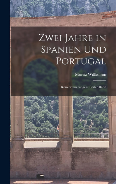 Zwei Jahre in Spanien Und Portugal