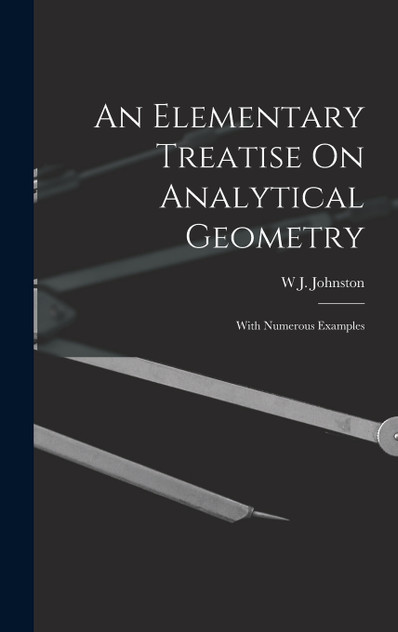 An Elementary Treatise On Analytical Geometry An Elementary Treatise On Analytical Geometry